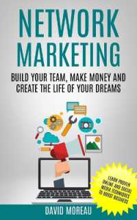 Network Marketing : Build Your Team, Make Money and Create the Life of Your Dreams (Learn Proven Online and Social Media Techniques to Boost Business)