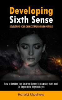 Developing Sixth Sense : Developing Your Own Extraordinary Powers (How to Awaken the Amazing Power You Already Have and Go Beyond the Physical Eyes)