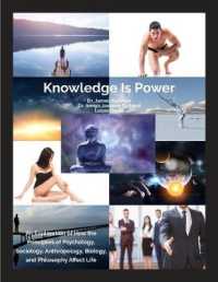 Knowledge is Power : An Exploration of How the Principles of Psychology, Sociology, Anthropology, Biology and Philosophy Affect Life