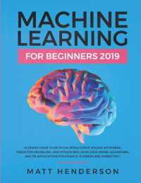 Machine Learning for Beginners 2019 : The Ultimate Guide to Artificial Intelligence, Neural Networks, and Predictive Modelling (Data Mining Algorithms & Applications for Finance, Business & Marketing)