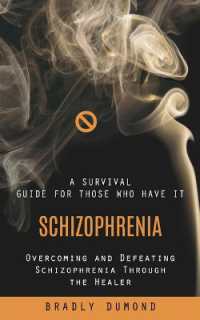 Schizophrenia : A Survival Guide for Those Who Have It (Overcoming and Defeating Schizophrenia through the Healer)