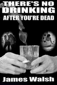 There's No Drinking after You're Dead