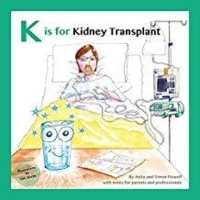 K is for Kidney Transplant : With Notes for Parents and Professionals (Meet Lucy and Jack and Friends)