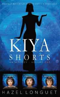 Kiya Shorts Anthology - Volume One : Fantasy Adventures with Egypt's High Seer (Kiya Shorts)