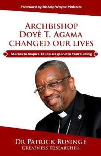 Archbishop Doye T. Agama Changed Our Lives : Stories to Inspire You to Respond to Your Calling