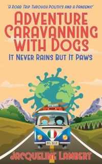 It Never Rains but It Paws : A Road Trip through Politics and a Pandemic (Adventure Caravanning with Dogs)