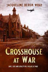 CROSSHOUSE AT WAR : Love, Loss and Loyalty in a Village at War