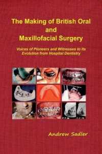 The Making of British Oral and Maxillofacial Surgery : Voices of Pioneers and Witnesses to its Evolution from Hospital Dentistry