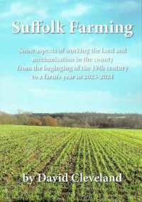 Suffolk Farming : Some aspects of working the land and mechanisation in the county from the begining of the 19th century to a farms year in 2023-2024
