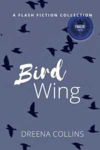 Bird Wing : A Flash Fiction Collection