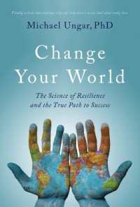 Change Your World : The Science of Resilience and the True Path to Success