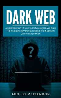 Dark Web : A Comprehensive Guide to Its Mechanics and Risks (The Insidious Happenings Lurking Right Beneath Our Internet Haven)