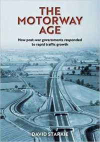 The Motorway Age : How post-war governments responded to rapid traffic growth