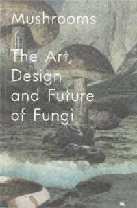 Mushrooms : The Art, Design and Future of Fungi