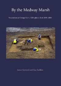 By the Medway Marsh : Excavations at Grange Farm, Gillingham, Kent 2003-2006