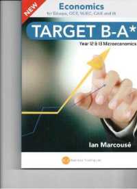 TARGET B-A* MICRO-ECONOMICS : Year 12 & 13 Microeconomics: for Eduqas, OCR and WJEC (Target B-a* Economics)