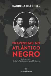 Travessias no Atlântico Negro : Reflexões sobre Booker T. Washington e Manuel R. Querino (Reapresentando Heróis Do Atlântico Negro)