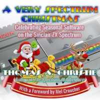 A Very Spectrum Christmas : Celebrating Seasonal Software on the Sinclair ZX Spectrum