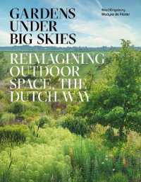 Gardens under Big Skies : Reimagining Outdoor Space, the Dutch Way