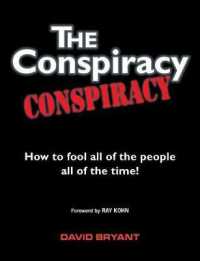The Conspiracy Conspiracy : How to fool all of the people all of the time!
