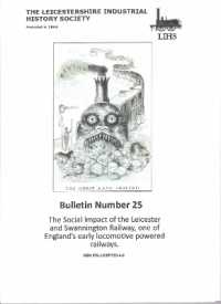 Bulletin 25 - the Social Impact of the Leicester and Swannington Railway, one of England's early locomotive powered railways.