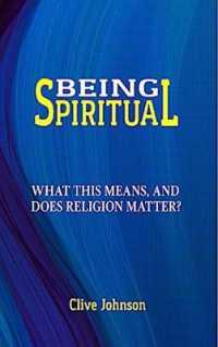 Being Spiritual : What this means, and does religion matter?