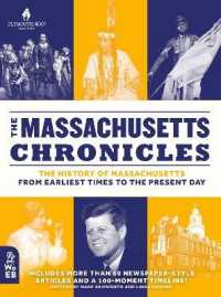 The Massachusetts Chronicles : The History of Massachusetts from Earliest Times to the Present Day (What on Earth State Chronicles)