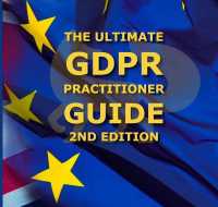 The Ultimate GDPR Practitioner Guide (2nd Edition) : Demystifying Privacy & Data Protection （2ND）