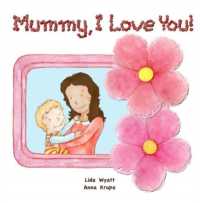 Mummy, I Love You! : Mum dark hair child light hair both light skin （Board Book）