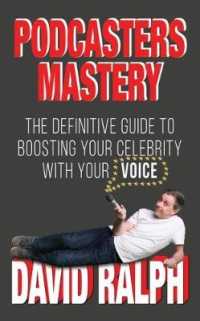 Podcasters Mastery : The definitive guide to boosting your celebrity with your voice