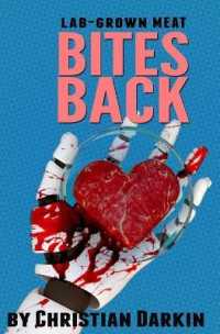 Lab Grown Meat Bites Back : Speculative Fiction in a World of Cultured Meat and Virtual Dating - a Delicious Combination of Humorous Romance, Foodie Fiction and Near Future Technothriller!