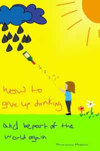 How to Give up Drinking : and be part of the world again