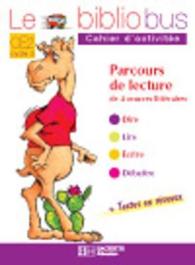 LE BIBLIOBUS N 1 CE2 - COMMENT LE CHAMEAU ACQUIT SA BOSSE - CAHIER D'ACTIVITES - ED.2003 - PARCOURS (LE BIBLIOBUS)