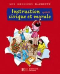 LES DOSSIERS HACHETTE INSTRUCTION CIVIQUE ET MORALE CYCLE 3 - LIVRE DE L'ELEVE - ED.2009 (LES DOSSIERS HACHETT)