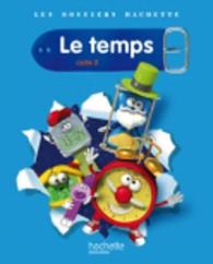 LES DOSSIERS HACHETTE SCIENCES CYCLE 2 - LE TEMPS - LIVRE DE L'ELEVE - ED.2011 (LES DOSSIERS HA)