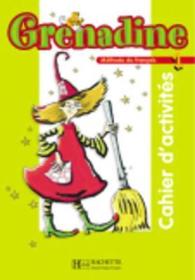 METHODE DE FRANCAIS GRENADINE 1. CAHIER D'ACTIVITES