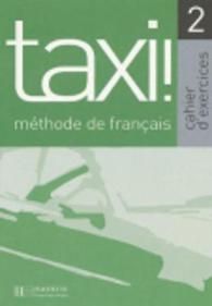 TAXI! 2 METHODE DE FRANCAIS. CAHIER D'EXERCICES: CAHIER D'EXERCICES