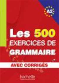 LES 500 EXERCICES DE GRAMMAIRE A2 - LIVRE + CORRIGES INTEGRES (LES 500 EXERCIC)