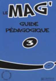LE MAG' NIVEAU 3 A2 GUIDE PEDAGOGIQUE (FLE)
