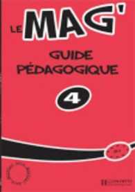 LE MAG' NIVEAU 4 B1 : GUIDE PEDAGOGIQUE