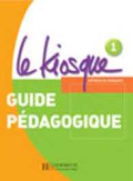 LE KIOSQUE NIVEAU 1 GUIDE PEDAGOGIQUE