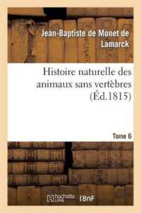HISTOIRE NATURELLE DES ANIMAUX SANS VERTEBRES. TOME 6,PARTIE 1 (SCIENCES)