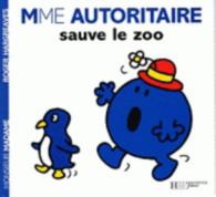 MADAME AUTORITAIRE SAUVE LE ZOO. (MONSIEUR MADAME)