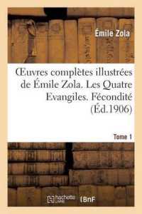 OEUVRES COMPLETES ILLUSTREES DE EMILE ZOLA. LES QUATRE EVANGILES. FECONDITE. TOME 1 (LITTERATURE)