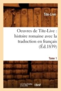 OEUVRES DE TITE-LIVE : HISTOIRE ROMAINE AVEC LA TRADUCTION EN FRANCAIS. TOME 1 (ED.1839) (LITTERATURE)