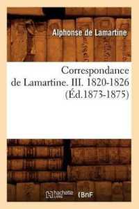 Correspondance de Lamartine. III. 1820-1826 (�d.1873-1875) (Litterature)
