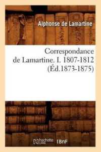 Correspondance de Lamartine. I. 1807-1812 (�d.1873-1875) (Litterature)