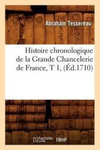 Histoire Chronologique de la Grande Chancelerie de France, T 1, (Éd.1710) (Histoire)