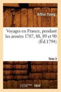 Voyages En France, Pendant Les Ann�es 1787, 88, 89 Et 90. Tome 3 (�d.1794) (Histoire)
