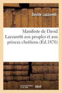 MANIFESTE DE DAVID LAZZARETTI AUX PEUPLES ET AUX PRINCES CHRETIENS : SUIVI D'OPUSCULES INEDITS - DU (RELIGION)